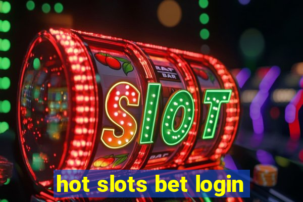 hot slots bet login